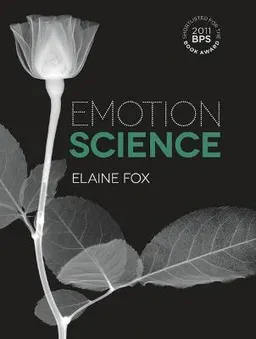 Emotion science : cognitive and neuroscientific approaches to understanding human emotions; Elaine Fox; 2008