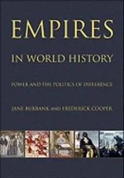 Empires in world history : power and the politics of difference; Jane Burbank; 2010