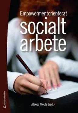 Empowermentorienterat socialt arbete; Gudmar Aneer, Jan Arnoldsson, James A. Forte, Claes Hildebrand, Kent Lindqvist, Linda Ljungqvist, Simin Mohseni; 2009