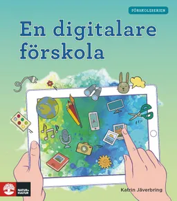 En digitalare förskola; Katrin Jäverbring; 2019