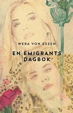 En emigrants dagbok; Wera von Essen; 2024