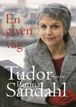 En given väg; Patricia Tudor-Sandahl; 2005