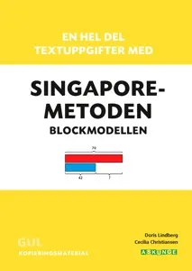 En hel del textuppgifter med Singaporemetoden : blockmodellen. Gul kopieringsmaterial; Cecilia Christiansen, Doris Lindberg; 2018