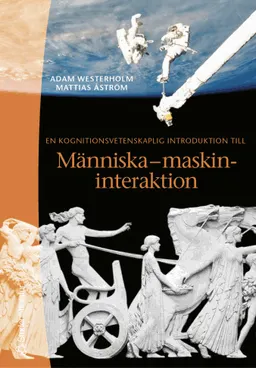 En kognitionsvetenskaplig introduktion till Människamaskininteraktion; Adam Westerholm, Mattias Åström; 2001