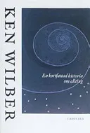 En kortfattad historia om allting; Ken Wilber; 2005