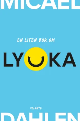 En liten bok om lycka; Micael Dahlen; 2020