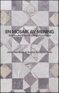 En mosaik av mening. Om studieförbund och civilsamhälle; Johan von Essen, Gunnar Sundgren; 2012