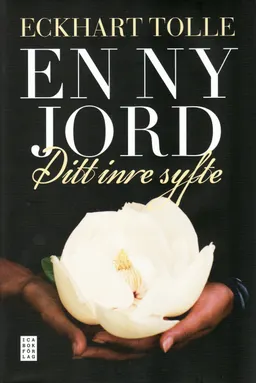 En ny jord : ditt inre syfte; Eckhart Tolle; 2008