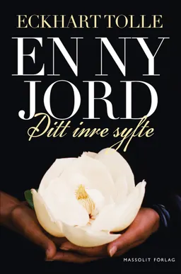 En ny jord : Ditt inre syfte; Eckhart Tolle; 2015