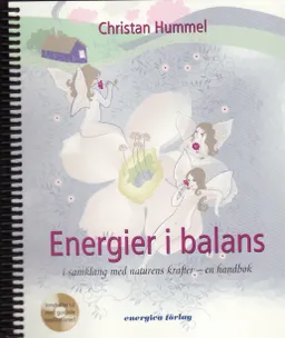 Energier i balans : i samklang med naturens krafter : en handbok; Christan Hummel; 2007