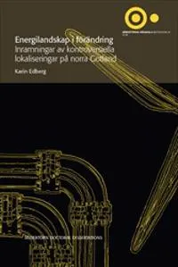 Energilandskap i förändring : Inramningar av kontroversiella lokaliseringar på norra Gotland; Karin Edberg; 2018