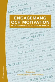 Engagemang och motivation - Från forskning till klassrumspraktik; Isabella Wallace, Leah Kirkman; 2019