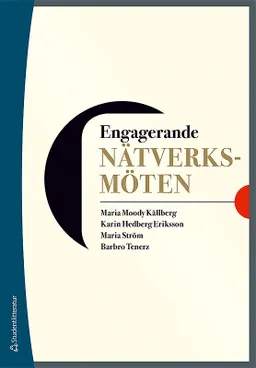 Engagerande nätverksmöten; Maria Moody Källberg, Karin Hedberg Eriksson, Maria Ström, Barbro Tenerz; 2018