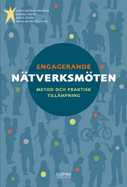 Engagerande nätverksmöten : metod och praktisk tillämpning; Karin Hedberg-Eriksson, Barbro Tenerz, Maria Ström, Maria Moody Källberg; 2013