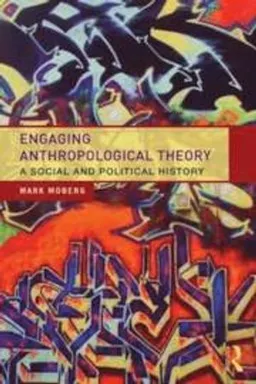 Engaging Anthropological Theory; Mark Moberg; 2012