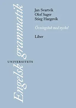 Engelsk universitetsgrammatik Övningsbok + Facit; Jan Svartvik, Olof Sager, Stieg Hargevik; 2003