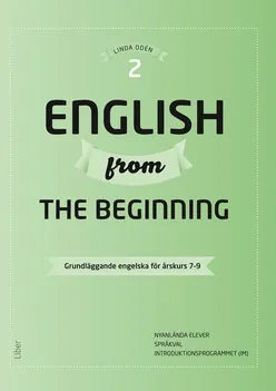 English from the Beginning 2 - Grundläggande engelska för årskurs 7-9; Linda Odén; 2014