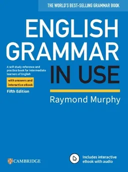 English grammar in use : a self-study reference and practice book for intermediate learners of English : with answers and ebook; Raymond Murphy; 2019