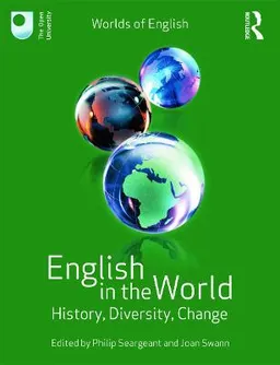 English in the world : history, diversity, change; Philip Seargeant, Joan Swann; 2012