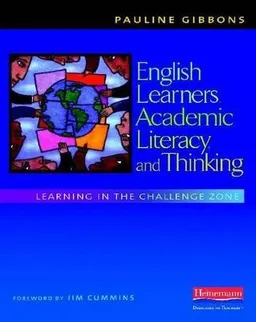 English learners, academic literacy, and thinking : learning in the challenge zone; Pauline Gibbons; 2009