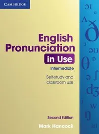 English Pronunciation in Use Intermediate with Answers; Mark Hancock; 2012