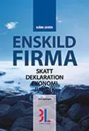 Enskild firma : skatt, deklaration, ekonomi, juridik; Björn Lundén; 2015