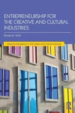 Entrepreneurship for the Creative and Cultural Industries; Bonita M Kolb; 2015