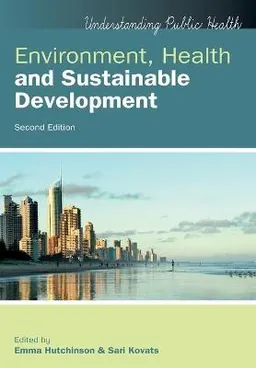 Environment, Health and Sustainable Development; Emma Hutchinson; 2016