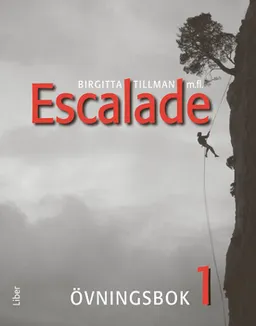 Escalade 1 Övningsbok; Birgitta Tillman, Sylvia Martin, Marie Pettersson, Ewa Sandberg, Matts Winblad, Véronique Lönnerblad; 2012