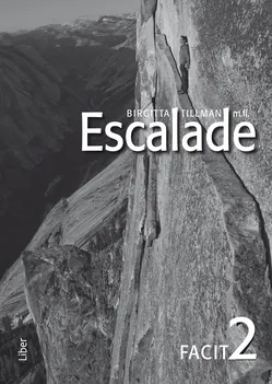 Escalade 2 Facit; Viktoria Waagaard, Marie Rödemark, Nicolas Jonchère, Ewa Sandberg, Eric André, Göran Lundqvist, Birgitta Tillman; 2013