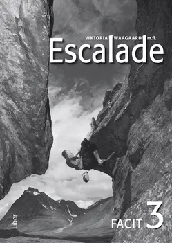 Escalade 3 Facit; Viktoria Waagaard, Marie Rödemark, Nicolas Jonchère, Ewa Sandberg, Eric André, Göran Lundqvist, Birgitta Tillman; 2013