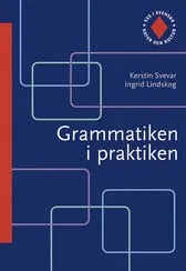 Ess i svenska. Grammatiken i praktiken; Kerstin Svevar, Ingrid Lindskog; 2006