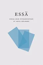 Essä : urval och inledning av Arne Melberg; Arne Melberg, Francis Bacon, Michel de Montaigne, Robert Burton, Thomas Browne, Mme de Sévigné, Joseph Addison, Ludvig Holberg, Samuel Johnson, Denis Diderot, Charles Lamb, Ralph Waldo Emerson, Charles.Augustin Saint-Beuve, Søren Kirkegaard, Charles Baudelaire, Friedrich Nietzsche, Marcel Proust, Virginia Woolf, Walter Benjamin, Clement Greenberg, Theordor W. Adorno, Hannah Arendt, Roland Barthes, Susan Sontag, Klara Johansson, Frans G. Bengtsson, Marianne Höök, Horace Engdahl; 2013