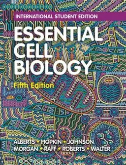 Essential cell biology; Bruce Alberts, Karen Hopkin, Alexander D. Johnson, David Morgan, Martin C. Raff, Keith Roberts, Peter Walter; 2019