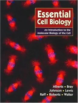 Essential Cell Biology; Alberts Bruce, Bray Dennis, Alexander D Johnson, Lewis Julian, Raff Martin, Keith Roberts, Walter Peter; 1997