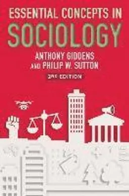 Essential Concepts in Sociology; Anthony Giddens, Philip W Sutton; 2017