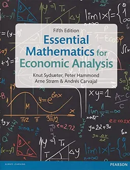 Essential mathematics for economic analysis; Knut Sydsæter; 2016