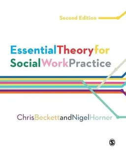 Essential Theory for Social Work Practice; Chris Beckett; 2015