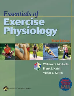 Essentials of Exercise Physiology; William D Mcardle, Victor L Katch, Frank I Katch; 2005