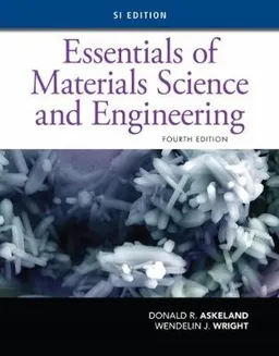 Essentials of Materials Science and Engineering, SI Edition; Wendelin Wright; 2018