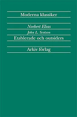 Etablerade och outsiders : en sociologisk studie om grannskapsproblem; Norbert Elias; 1999