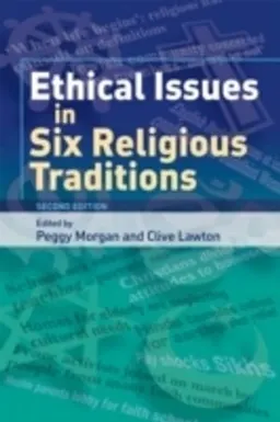 Ethical Issues in Six Religious Traditions; Peggy Morgan, Clive A Lawton; 2007