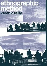 Ethnographic methods; Karen O'Reilly; 2005