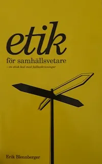 Etik för samhällsvetare - en etisk kod med fallbeskrivningar; Erik Blennberger; 2011