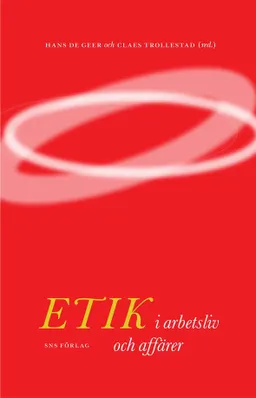 Etik i arbetsliv och affärer; Hans De Geer; 2009