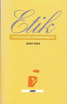 Etik i pedagogens vardagsarbete; Jenny Gren; 1998