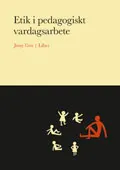 Etik i pedagogiskt vardagsarbete; Jenny Gren; 2007