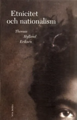 Etnicitet och nationalism; Thomas Hylland Eriksen; 1998