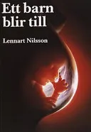 Ett barn blir till; Lennart Nilsson; 1990