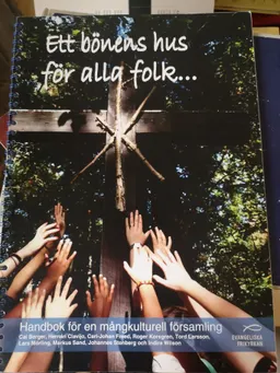 Ett bönens hus för alla folk...: handbok för en mångkulturell församling; Evangeliska frikyrkan, Nybygget - kristen samverkan
(tidigare namn), Nybygget - kristen samverkan; 2013